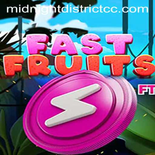 Delve into the Excitement of FastFruits in MidNightDistrict